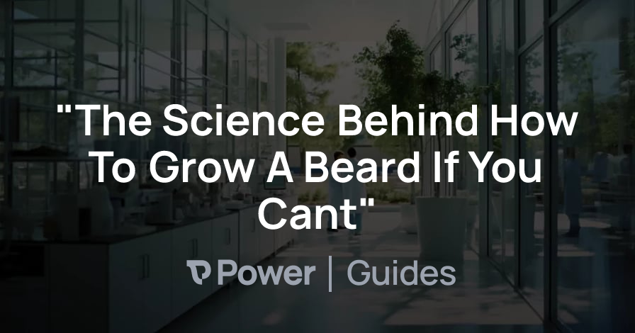 Header Image for "The Science Behind How To Grow A Beard If You Cant"