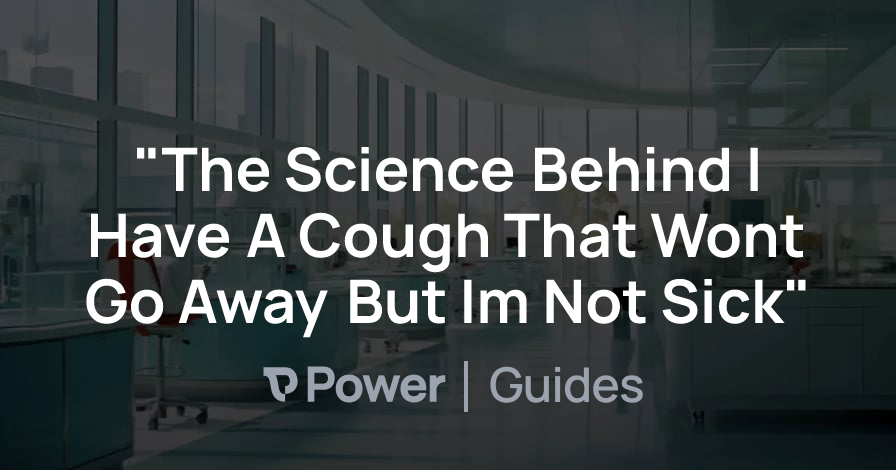 Header Image for "The Science Behind I Have A Cough That Wont Go Away But Im Not Sick"