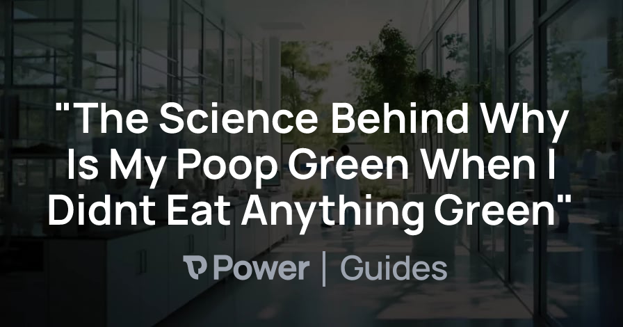Header Image for "The Science Behind Why Is My Poop Green When I Didnt Eat Anything Green"