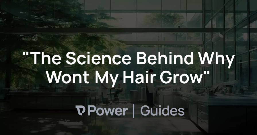 Header Image for "The Science Behind Why Wont My Hair Grow"