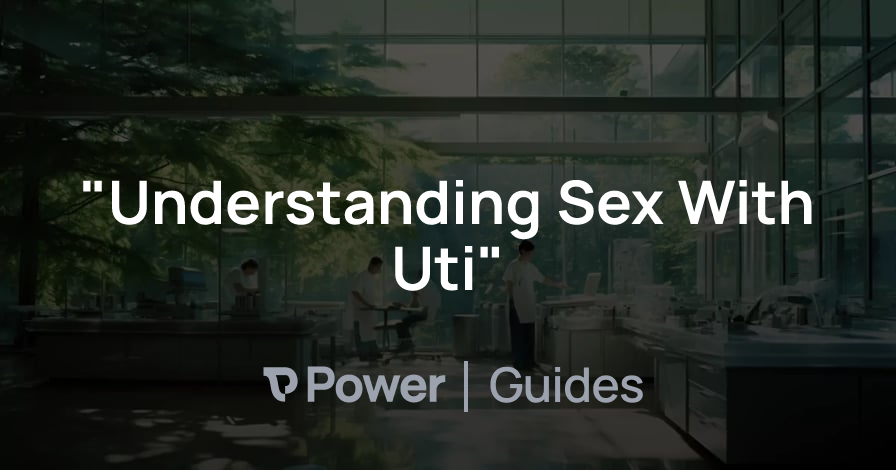 Header Image for "Understanding Sex With Uti"