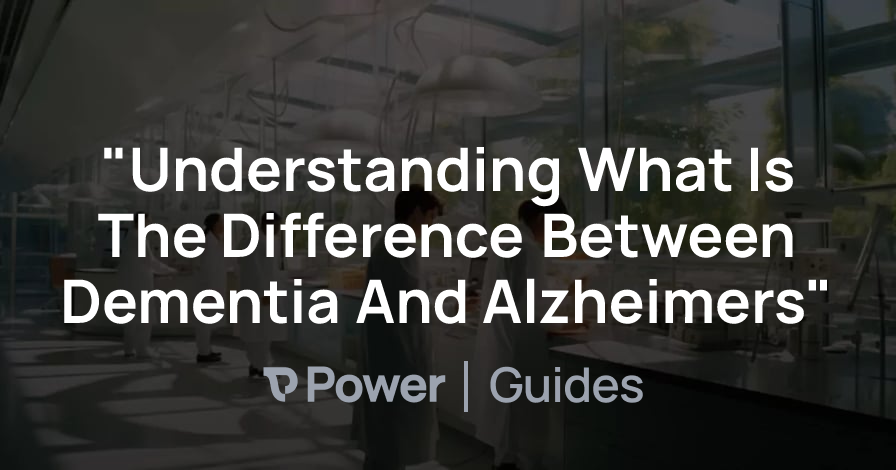 Header Image for "Understanding What Is The Difference Between Dementia And Alzheimers"