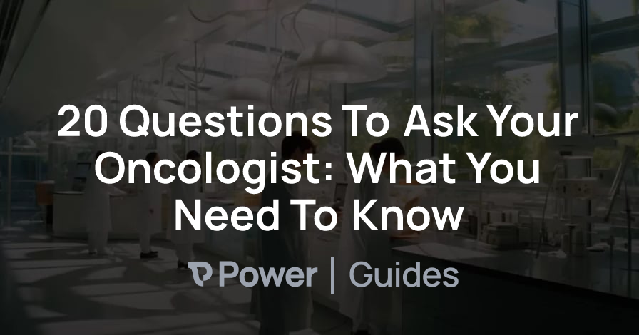 Header Image for 20 Questions To Ask Your Oncologist: What You Need To Know