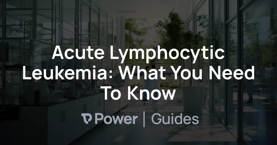 Header Image for Acute Lymphocytic Leukemia: What You Need To Know