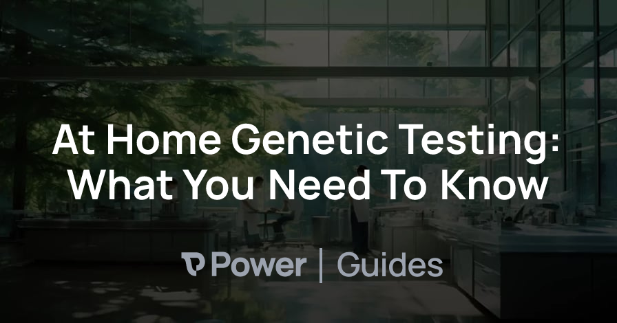 Header Image for At Home Genetic Testing: What You Need To Know