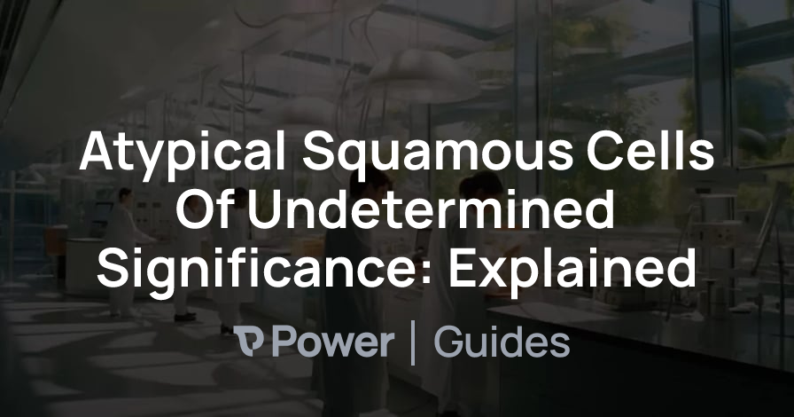 Header Image for Atypical Squamous Cells Of Undetermined Significance: Explained