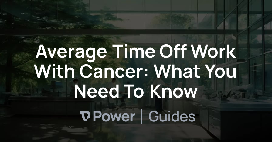 Header Image for Average Time Off Work With Cancer: What You Need To Know