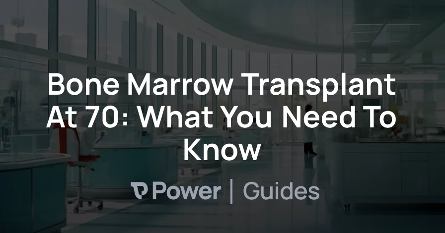 Header Image for Bone Marrow Transplant At 70: What You Need To Know