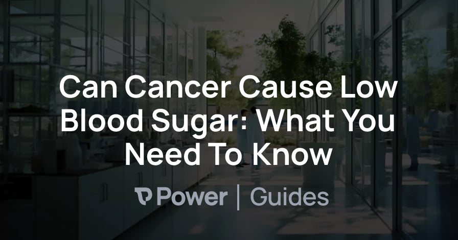 Header Image for Can Cancer Cause Low Blood Sugar: What You Need To Know