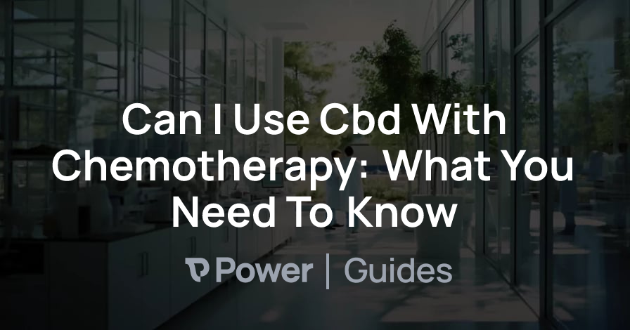 Header Image for Can I Use Cbd With Chemotherapy: What You Need To Know