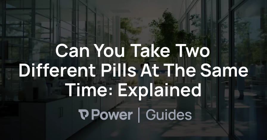 Header Image for Can You Take Two Different Pills At The Same Time: Explained