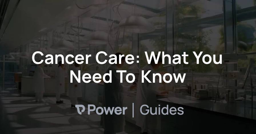 Header Image for Cancer Care: What You Need To Know