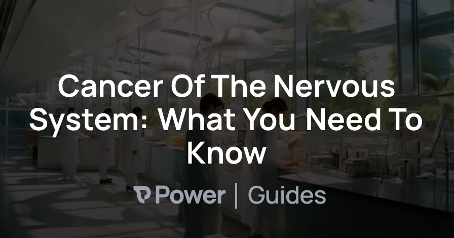 Header Image for Cancer Of The Nervous System: What You Need To Know