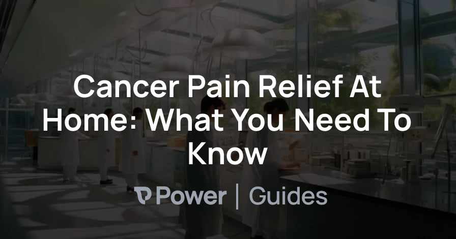 Header Image for Cancer Pain Relief At Home: What You Need To Know