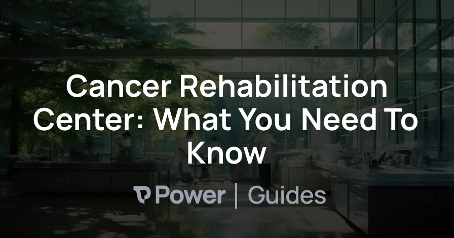 Header Image for Cancer Rehabilitation Center: What You Need To Know