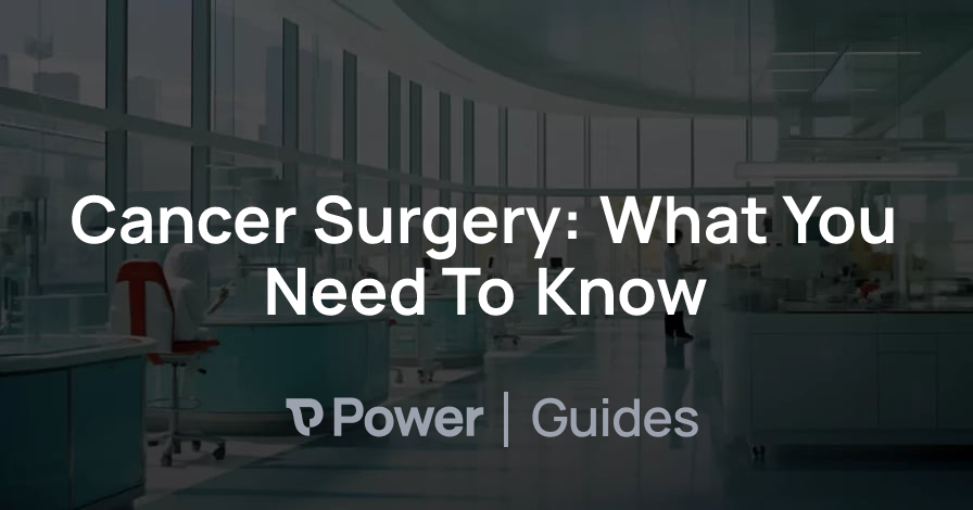 Header Image for Cancer Surgery: What You Need To Know