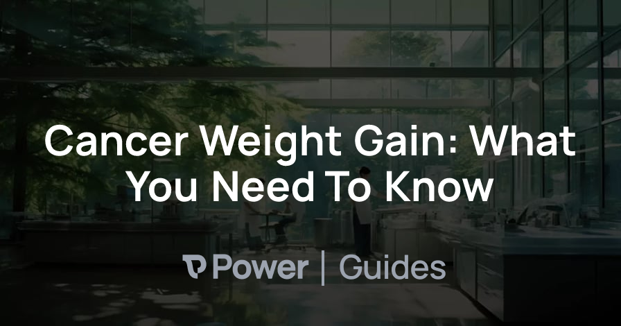 Header Image for Cancer Weight Gain: What You Need To Know