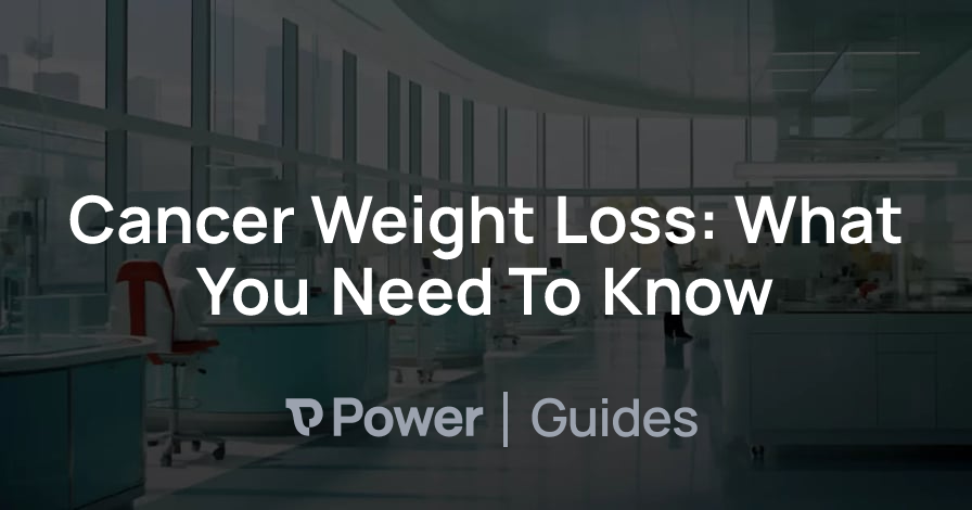 Header Image for Cancer Weight Loss: What You Need To Know