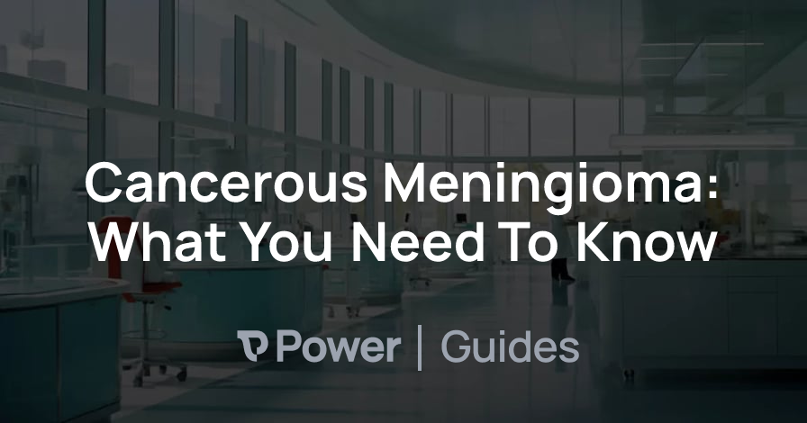 Header Image for Cancerous Meningioma: What You Need To Know