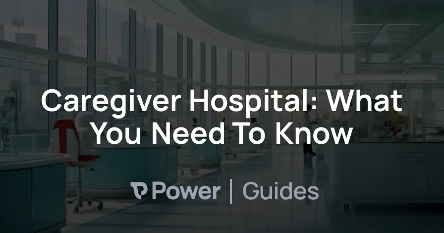 Header Image for Caregiver Hospital: What You Need To Know