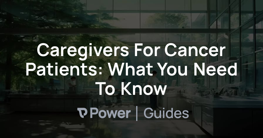 Header Image for Caregivers For Cancer Patients: What You Need To Know