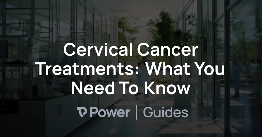 Header Image for Cervical Cancer Treatments: What You Need To Know