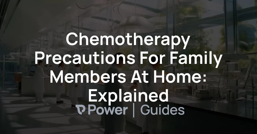 Header Image for Chemotherapy Precautions For Family Members At Home: Explained