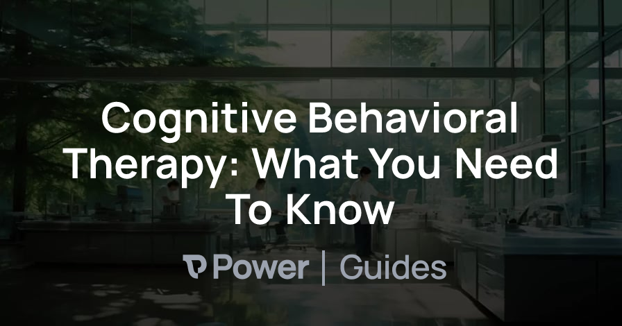 Header Image for Cognitive Behavioral Therapy: What You Need To Know