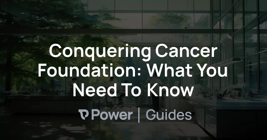 Header Image for Conquering Cancer Foundation: What You Need To Know