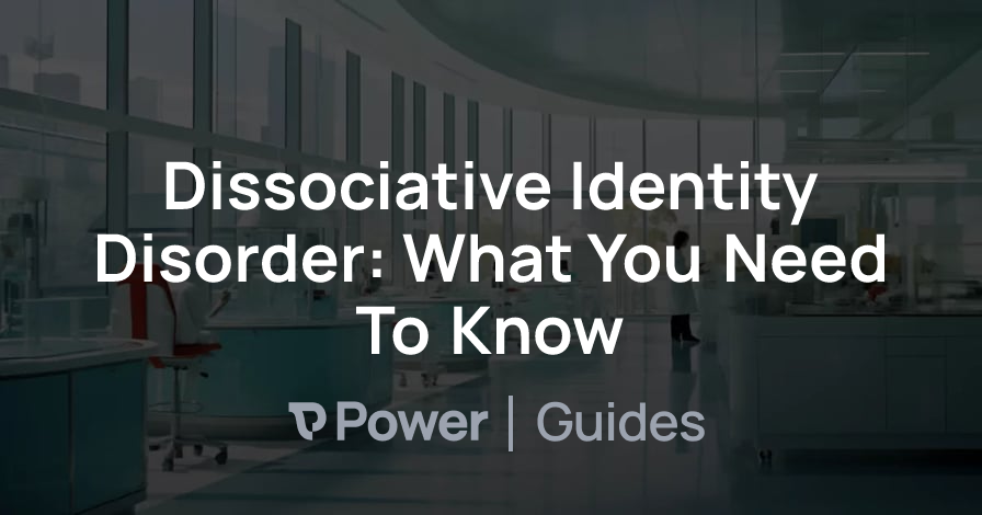 Header Image for Dissociative Identity Disorder: What You Need To Know