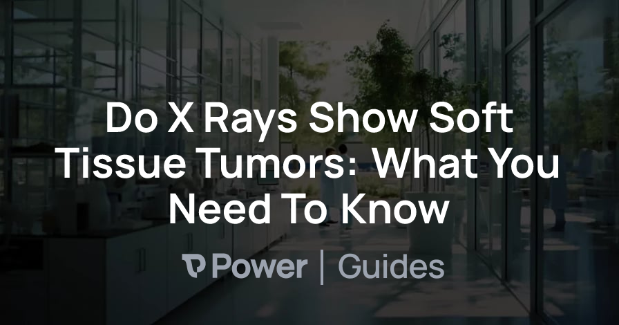 Header Image for Do X Rays Show Soft Tissue Tumors: What You Need To Know