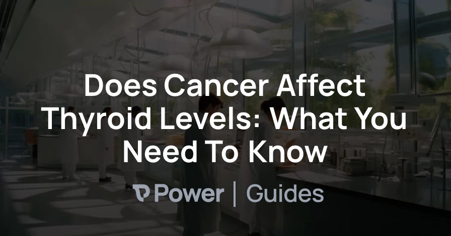 Header Image for Does Cancer Affect Thyroid Levels: What You Need To Know