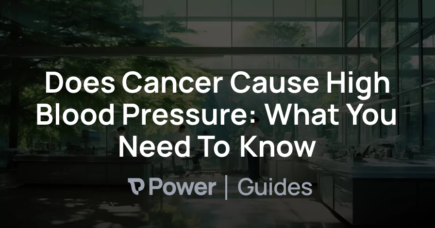 Header Image for Does Cancer Cause High Blood Pressure: What You Need To Know