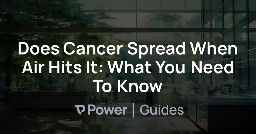 Header Image for Does Cancer Spread When Air Hits It: What You Need To Know