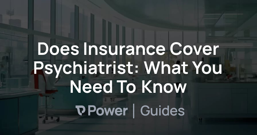 Header Image for Does Insurance Cover Psychiatrist: What You Need To Know