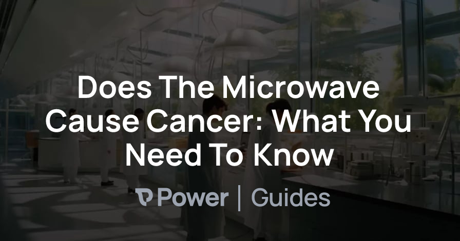 Header Image for Does The Microwave Cause Cancer: What You Need To Know
