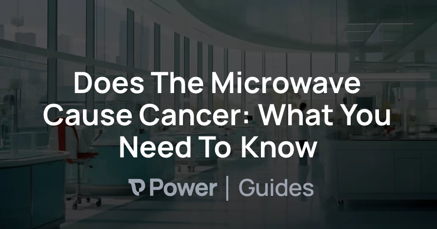 Header Image for Does The Microwave Cause Cancer: What You Need To Know