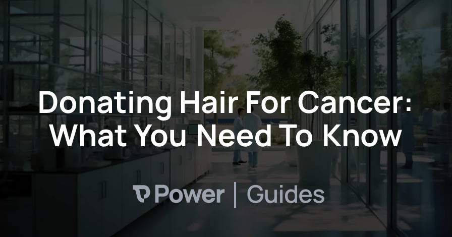 Header Image for Donating Hair For Cancer: What You Need To Know