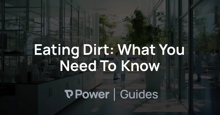 Header Image for Eating Dirt: What You Need To Know