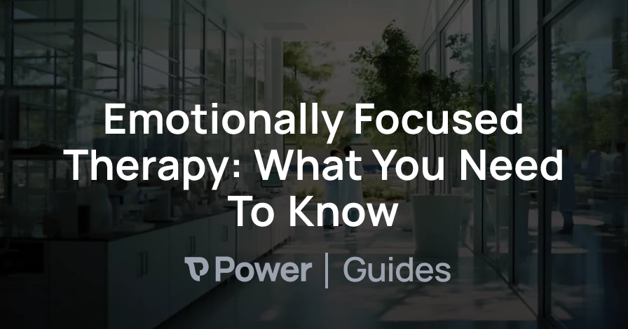 Header Image for Emotionally Focused Therapy: What You Need To Know