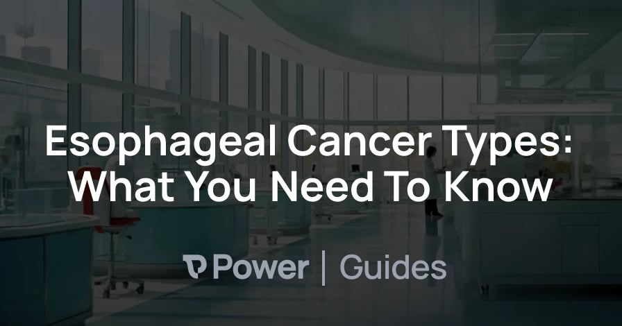 Header Image for Esophageal Cancer Types: What You Need To Know