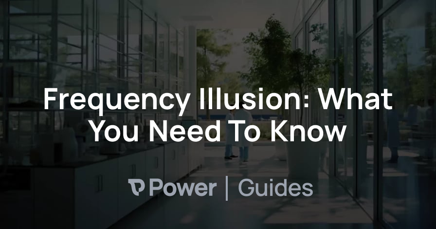 Header Image for Frequency Illusion: What You Need To Know