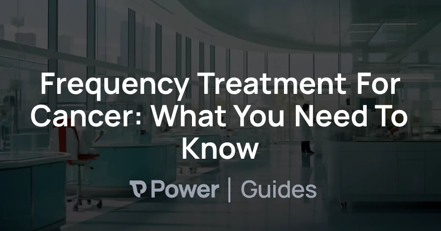 Header Image for Frequency Treatment For Cancer: What You Need To Know