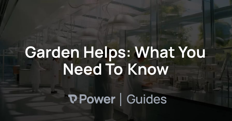 Header Image for Garden Helps: What You Need To Know