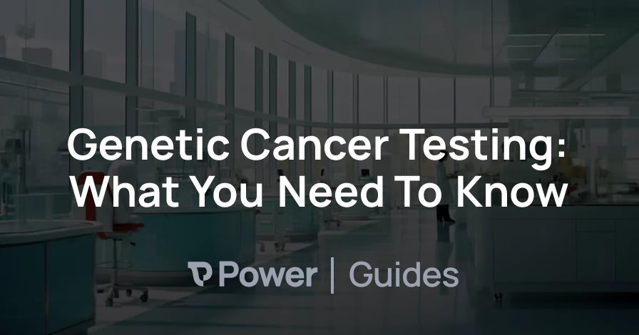 Header Image for Genetic Cancer Testing: What You Need To Know