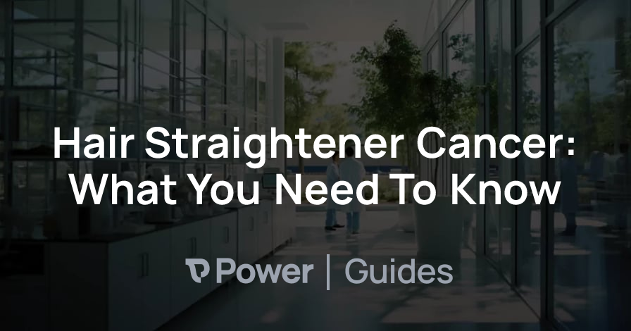 Header Image for Hair Straightener Cancer: What You Need To Know