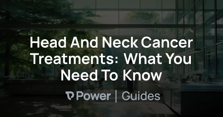 Header Image for Head And Neck Cancer Treatments: What You Need To Know