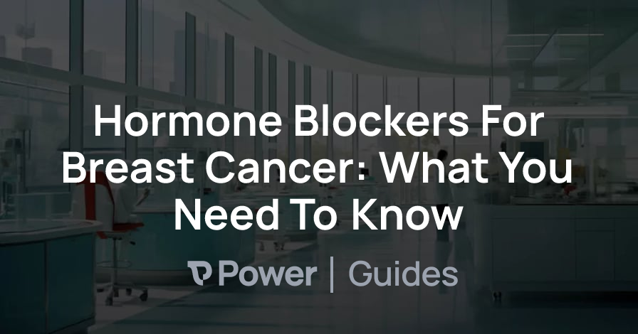 Header Image for Hormone Blockers For Breast Cancer: What You Need To Know