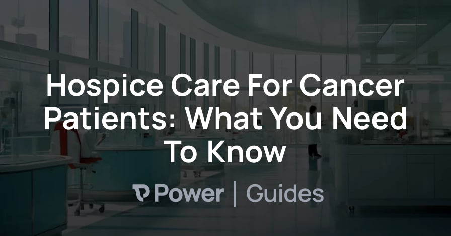 Header Image for Hospice Care For Cancer Patients: What You Need To Know