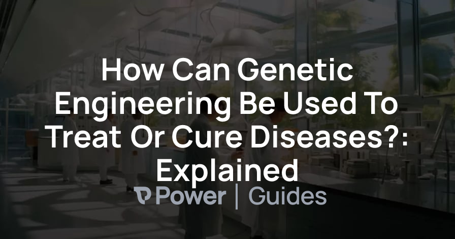 Header Image for How Can Genetic Engineering Be Used To Treat Or Cure Diseases?: Explained